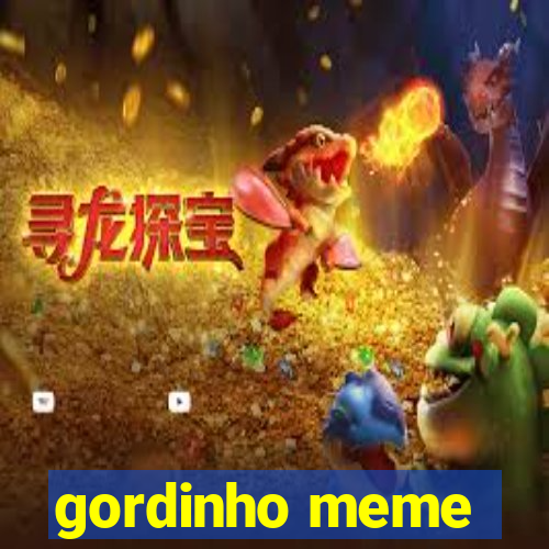 gordinho meme